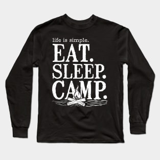 Life Is Simple - Eat Sleep Camp Long Sleeve T-Shirt